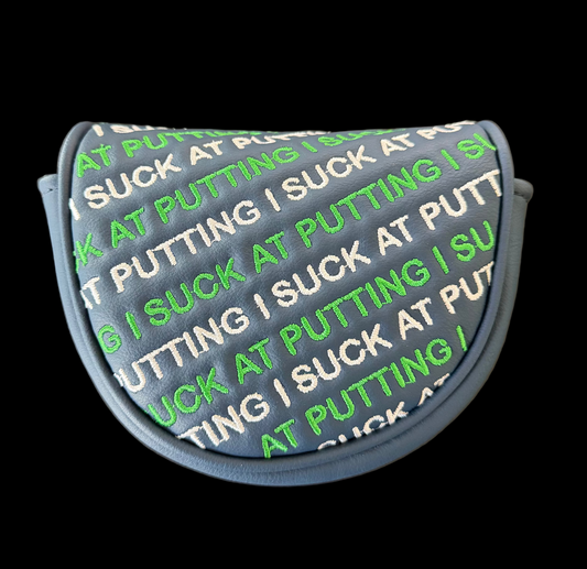 I Suck at Putting - LAB Oz/Mezz / Small CS Mallet